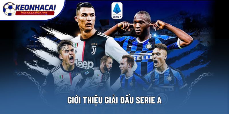 Giới thiệu giải đấu Serie A