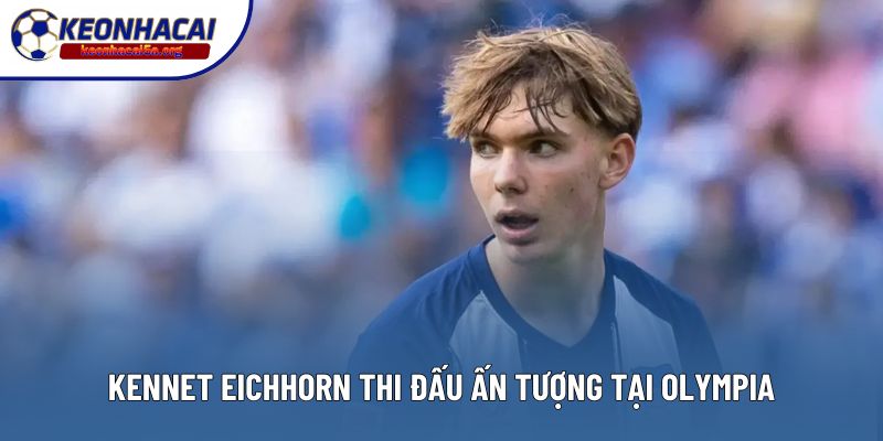 Kennet Eichhorn thi đấu ấn tượng tại Olympia