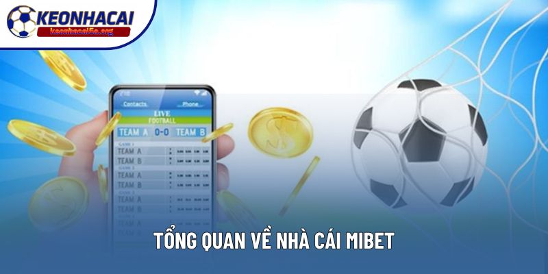 Tổng quan về nhà cái MIBET