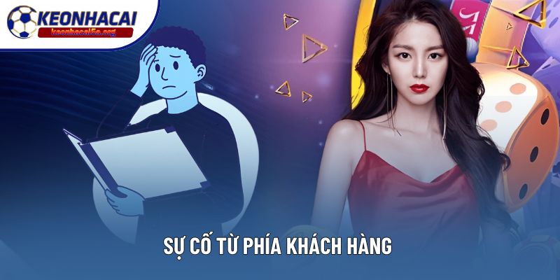 Sự cố từ phía khách hàng